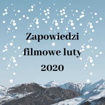 Zapowiedzi filmowe luty 2020