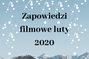 Zapowiedzi filmowe luty 2020